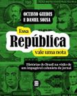 Essa república vale uma nota: histórias do Brasil na visão de um impagável colunista de jornal - MAQUINA DE LIVROS