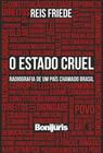 Estado Cruel, O - Radiografia De Um País Chamado Brasil - Bonijuris