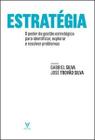 Estratégia: o Poder da Gestão Estratégica para Identificar, Explorar e Resolver Problemas - Actual