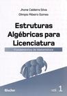 Estruturas Algébricas Para Licenciatura: Fundamentos de Matemática (Volume 1)
