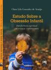 Estudo Sobre a Obsessão Infantil