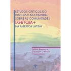 Estudos Críticos Do Discurso Multimodal Sobre As Comunidades LGBTQIA+ Na América Latina - PONTES