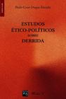 Estudos Ético-Políticos Sobre Derrida - MAUAD