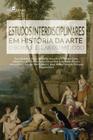 Estudos Interdisciplinares em História da Arte: O Borboletear do Método