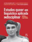 Estudos Queer Em Linguistica Aplicada Indisciplinar - PARABOLA