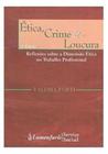 Etica crime e loucura : reflexoes sobre a dimensao