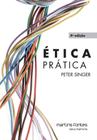 Ética e Prática - 04Ed/18 - MARTINS - MARTINS FONTES