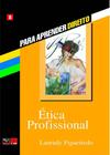 Ética Profissional Para Aprender Direito - Barros Fischer & Associados