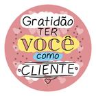 Etiquetas Adesivas Decorativa Gratidão Ter Você como Cliente