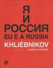 Eu e a Rússia - Poemas de Khliebnikov - BEM-TE-VI EDITORA