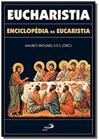 Eucharistia - Enciclopédia da Eucaristia - PAULUS