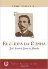 Euclides da Cunha - Colecao Serie Essencial no 13 - IMESP / PRODESP