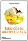 Exercícios em álgebra linear - vol. 4