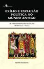 Exílio e Exclusão Política no Mundo Antigo: de Roma Ao Reino Godo de Tolosa (Séculos Ii A.C. Vi D.