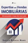 Expertise em Vendas Imobiliárias: Alcançando o topo do mercado