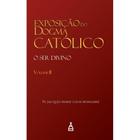 Exposição do Dogma Católico Vol. II (Pe. Jacques-Marie-Louis Monsabré)