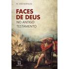 Faces de Deus no Antigo Testamento - Editora Santuario (loyola)