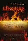 Falar Em Línguas - Um Estudo Sobre O Fenômeno Da Glossolália - Editora Reflexão