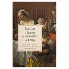 Família e Igreja no Propósito de Deus, Randy Booth - Monergismo