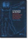 Fantasma de da vinci, o - a historia desconhecida do desenho mais famoso do