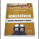 Fascículo Psicologia 04: Adolescência: Família, Identidade E Limites - EDITORA MIKELIS