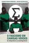 Fascismo em camisas verdes, o: do integralismo ao neointegralismo