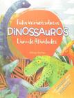 Fatos Incríveis Sobre os Dinossauros - Pé da Letra