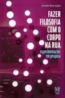 Fazer filosofia com o corpo na rua - MAZZA EDIÇOES