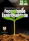 FECUNDANDO ESPIRITUALIDADE- 25 anos de Cultivo e Crescimento