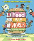 Feed me words - 40+ bite-size stories, quizzes, and puzzles to make spelling and word use fun!