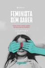 Feminista sem Saber: Como Voltar a Amar o Plano de Deus para as Mulheres - Trinitas