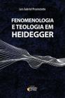 Fenomenologia e teologia em heidegger - IDEIAS E LETRAS