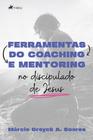 Ferramentas do Coaching e Mentoring no discipulado de Jesus - Viseu