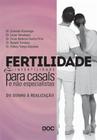 Fertilidade e Infertilidade Para Casais e Não Especialistas - do Sonho À Realização - Doc Editora