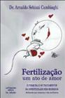 Fertilizacao um ato de amor - a pesquisa e os tratamentos da infertilidade - LAVIDAPRESS