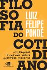 Filosofia do Cotidiano Livro Luiz Felipe Pondé
