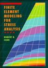 Finite element modeling for stress analysis - WIE - WILEY INTERNATIONAL EDITIONS
