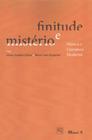 Finitude e Mistério: Mística e Literatura Moderna - Mauad