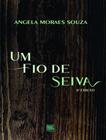 Fio De Seiva, Um - 2ª Ed. - SCORTECCI