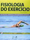 Fisiologia do exercício - nutrição, energia e desempenho humano