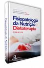 Fisiopatologia da nutrição e dietoterapia - Editora Rúbio