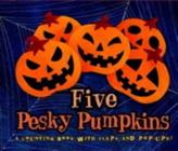 Five Pesky Pumpkins - A Counting Book With Flaps And Pop-Ups! - Simon & Schuster