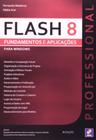 Flash 8 professional - fundamentos e aplicacoes -