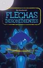 Flechas desobedientes - Editorial Luz Azul