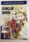 Flores de Jardim Coleção Cadernos para Pintar