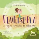Florisbela: a super-heroína da natureza - GIOSTRI