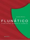 Flunatico - Fluminense Fanatico E Lunatico - Volume 1 - GIOSTRI EDITORA