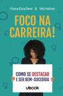 Foco Na Carreira! Como se Destacar e Ser Bem-sucedida - UBOOK