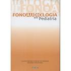 Fonoaudiologia em Pediatria - Sarvier