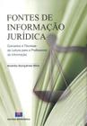 Fontes de Informação Jurídica - Conceitos e Técnicas de Leitura para o Profissional da Informação - Interciência